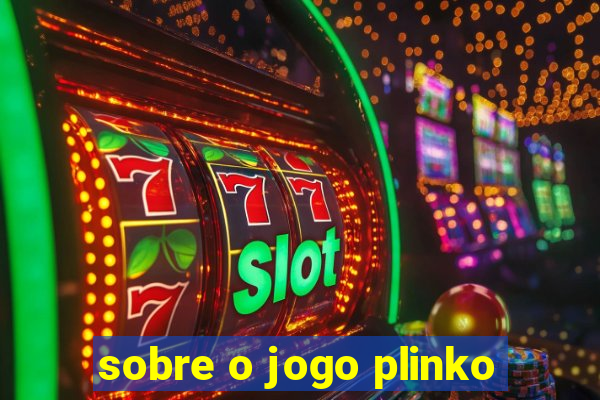 sobre o jogo plinko