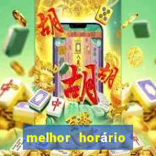 melhor horário para jogar brabet