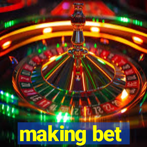 making bet