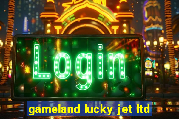 gameland lucky jet ltd