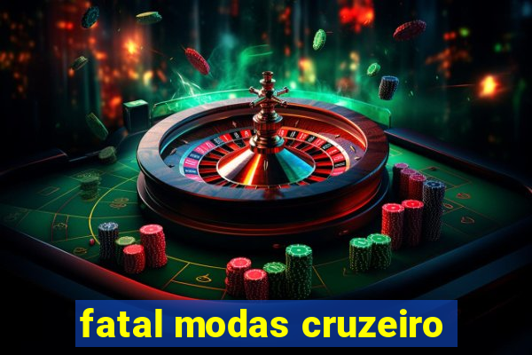 fatal modas cruzeiro