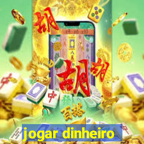 jogar dinheiro