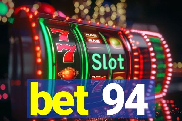 bet 94