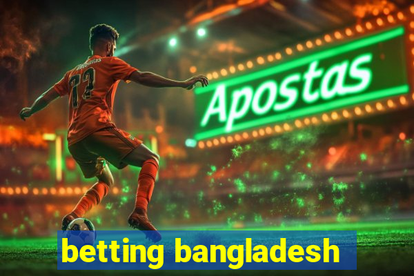 betting bangladesh