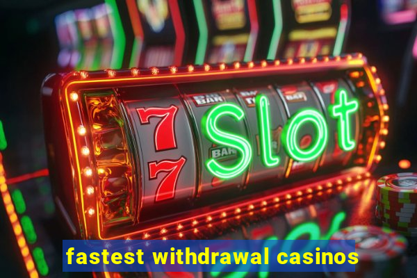 fastest withdrawal casinos