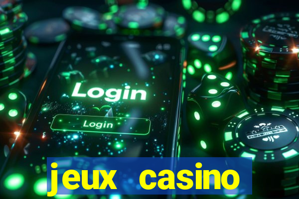 jeux casino gratuits machines a sous