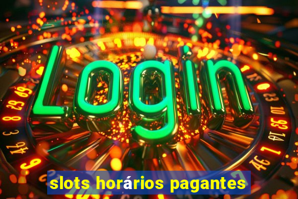 slots horários pagantes