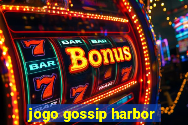 jogo gossip harbor