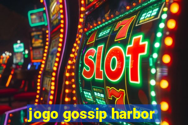 jogo gossip harbor