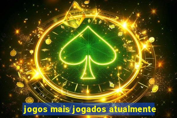 jogos mais jogados atualmente