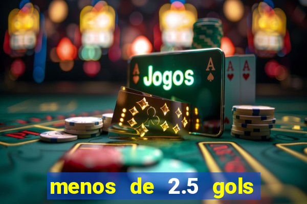 menos de 2.5 gols o que significa