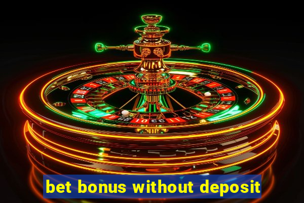 bet bonus without deposit