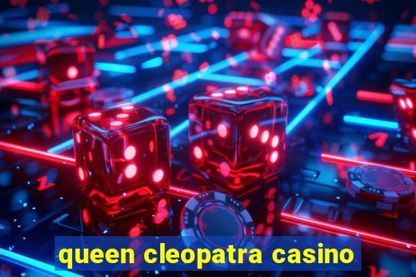 queen cleopatra casino