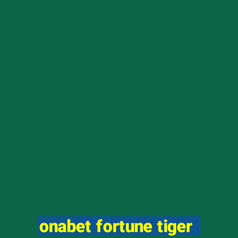 onabet fortune tiger