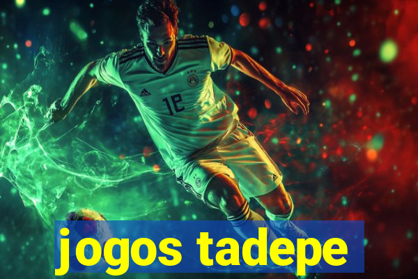 jogos tadepe