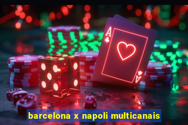 barcelona x napoli multicanais