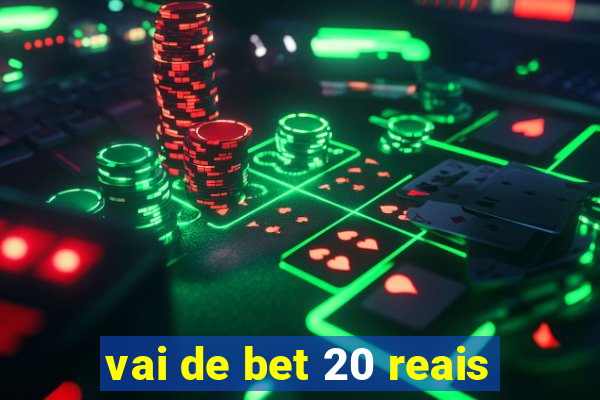 vai de bet 20 reais