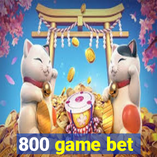 800 game bet