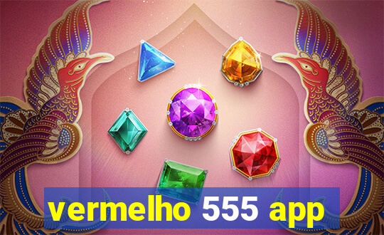 vermelho 555 app