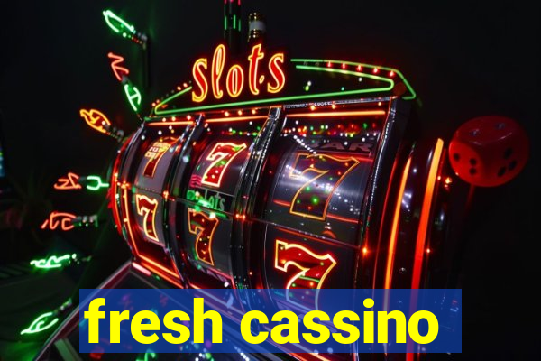 fresh cassino