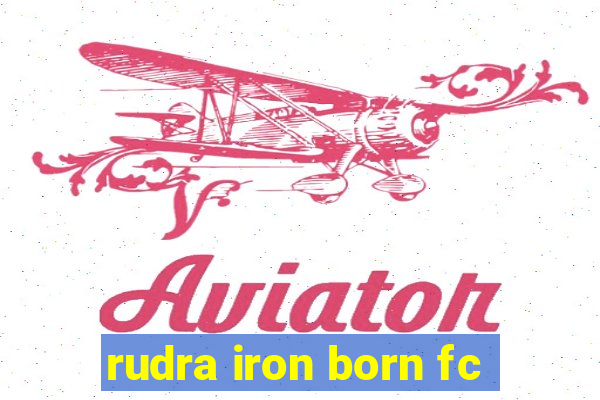 rudra iron born fc