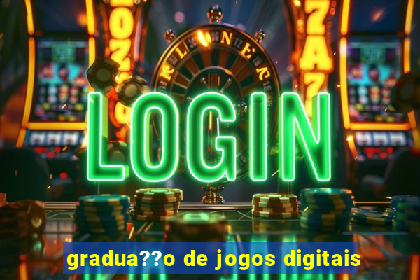 gradua??o de jogos digitais