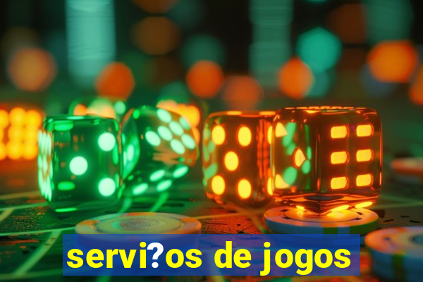 servi?os de jogos