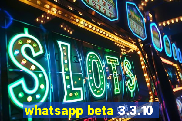 whatsapp beta 3.3.10