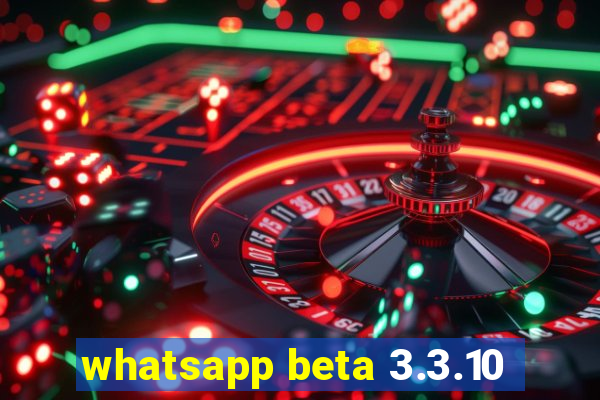 whatsapp beta 3.3.10