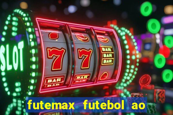 futemax futebol ao vivo atualizado