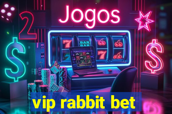 vip rabbit bet