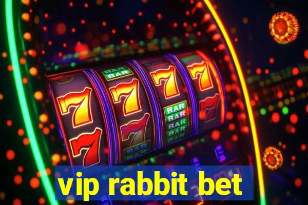 vip rabbit bet