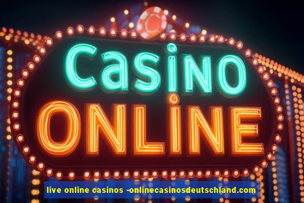 live online casinos -onlinecasinosdeutschland.com