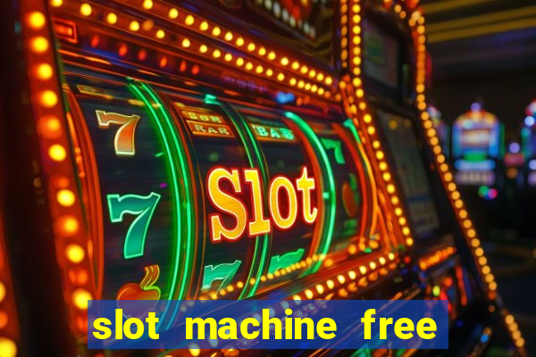 slot machine free slot machine