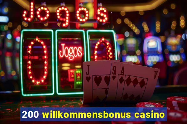 200 willkommensbonus casino