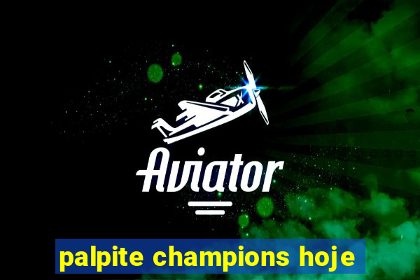 palpite champions hoje