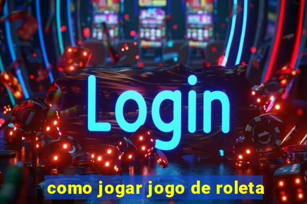 como jogar jogo de roleta