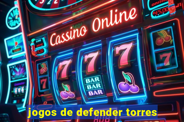 jogos de defender torres