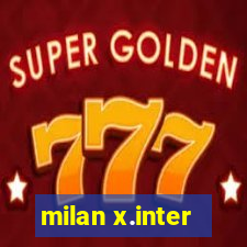 milan x.inter