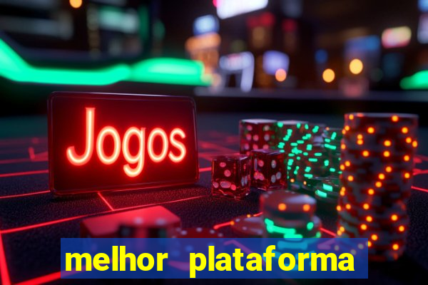 melhor plataforma de casino