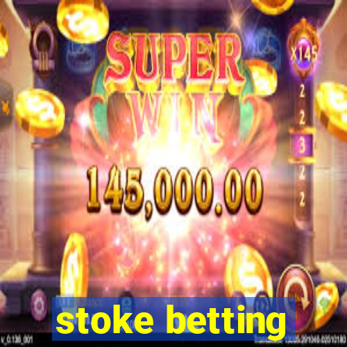 stoke betting