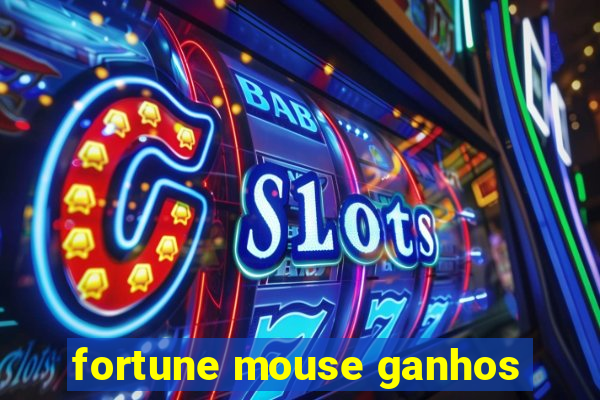 fortune mouse ganhos