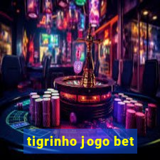 tigrinho jogo bet