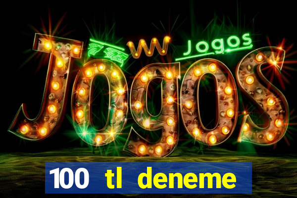 100 tl deneme bonusu veren casino siteleri