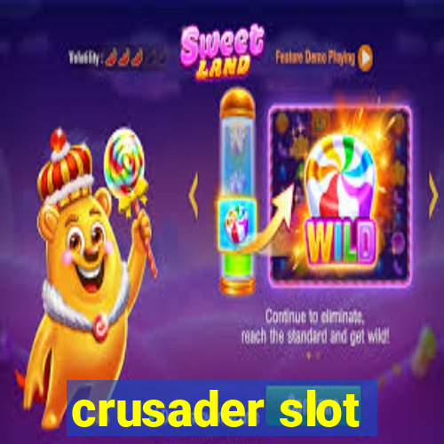 crusader slot