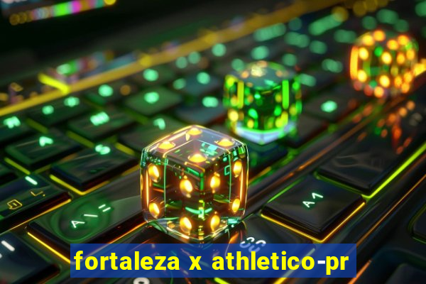 fortaleza x athletico-pr