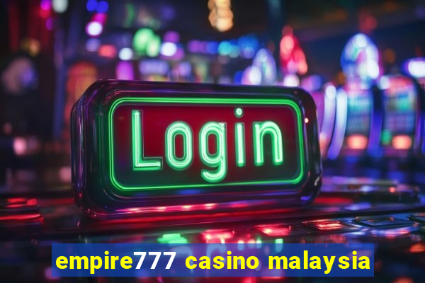 empire777 casino malaysia