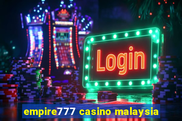 empire777 casino malaysia