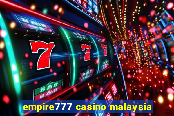 empire777 casino malaysia