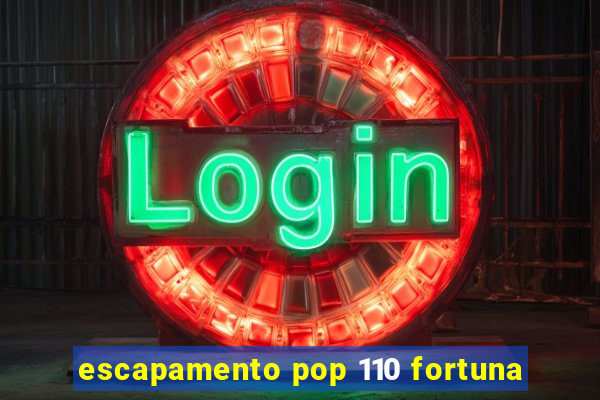 escapamento pop 110 fortuna